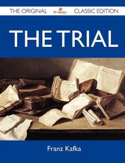 The Trial - the Original Classic Edition