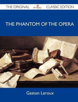 The Phantom of the Opera - the Original Classic Edition