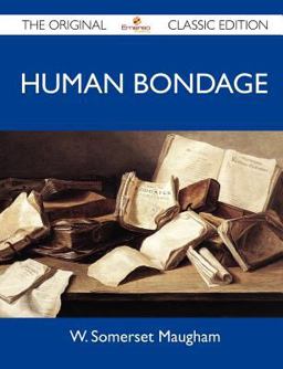 Human Bondage - the Original Classic Edition