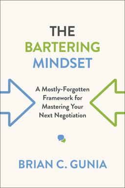 Bartering Mindset A Mostly Forgotten Framework for Mastering Your Next Negotiation  9781487500962 Front Cover