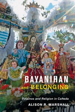 Bayanihan and Belonging Filipinos and Religion in Canada  9781487503246 Front Cover