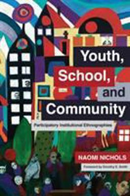Youth, School, and Community Participatory Institutional Ethnographies  9781487503338 Front Cover