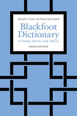 Blackfoot Dictionary of Stems, Roots, and Affixes Third Edition 3rd 9781487520632 Front Cover