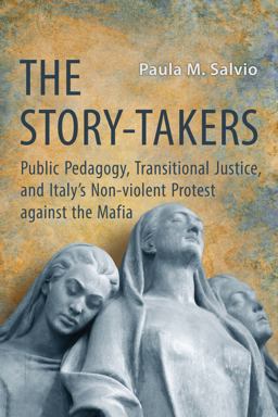 Story-Takers Public Pedagogy, Transitional Justice, and Italy's Non-Violent Protest Against the Mafia  9781487521776 Front Cover