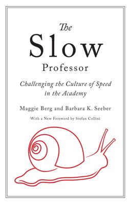 The Slow Professor: Challenging the Culture of Speed in the Academy  9781487521851 Front Cover