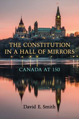 Constitution in a Hall of Mirrors Canada At 150  9781487521981 Front Cover