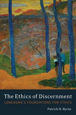 Ethics of Discernment Lonergan's Foundations for Ethics  9781487522230 Front Cover