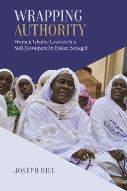 Wrapping Authority Women Islamic Leaders in a Sufi Movement in Dakar, Senegal  9781487522445 Front Cover