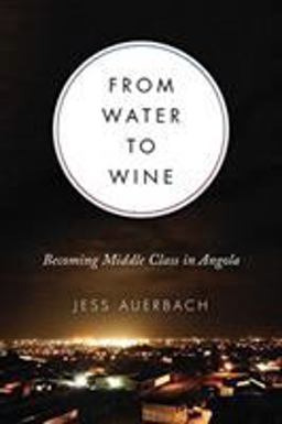 From Water to Wine Becoming Middle Class in Angola  9781487524333 Front Cover