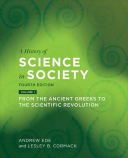 History of Science in Society, Volume I From the Ancient Greeks to the Scientific Revolution, Fourth Edition 4th 9781487524647 Front Cover