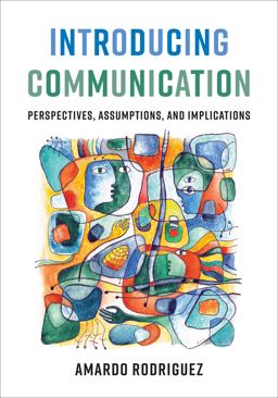 Introducing Communication Perspectives, Assumptions, and Implications  9781487524821 Front Cover