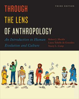 Through the Lens of Anthropology An Introduction to Human Evolution and Culture, Third Edition 3rd 9781487540159 Front Cover
