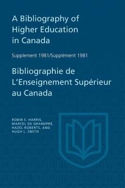 A Bibliography of Higher Education in Canada - Bibliographie de l'Enseignement Supérieur au Canada