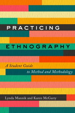 Practicing Ethnography A Student Guide to Method and Methodology  9781487593124 Front Cover