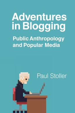 Adventures in Blogging Public Anthropology and Popular Media  9781487594923 Front Cover