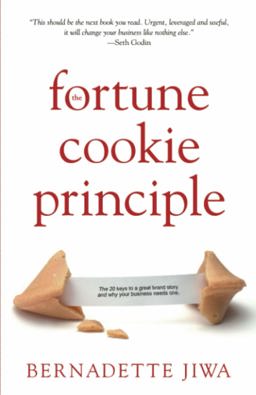 Fortune Cookie Principle The 20 Keys to a Great Brand Story and Why Your Business Needs One  9781489583949 Front Cover