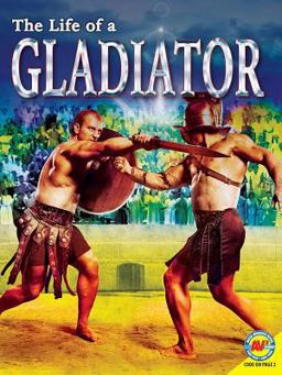 The Life of a Gladiator The Life of a Gladiator