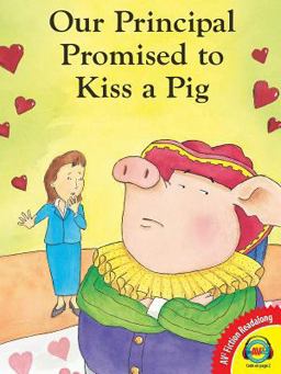 Our Principal Promised to Kiss a Pig Our Principal Promised to Kiss a Pig