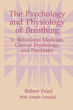 Psychology and Physiology of Breathing In Behavioral Medicine, Clinical Psychology, and Psychiatry  9781489912411 Front Cover