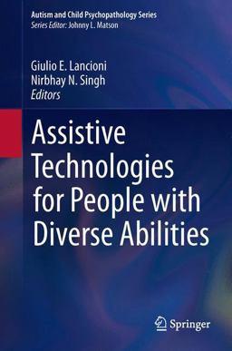 Assistive Technologies for People with Diverse Abilities  9781489980281 Front Cover