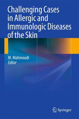 Challenging Cases in Allergic and Immunologic Diseases of the Skin 2014 9781489981813 Front Cover