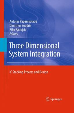 Three Dimensional System Integration Three Dimensional System Integration