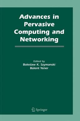 Advances in Pervasive Computing and Networking  9781489995148 Front Cover