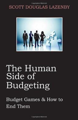 Human Side of Budgeting Budget Games and How to End Them  9781490316093 Front Cover