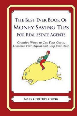 The Best Ever Book of Money Saving Tips for Real Estate Agents