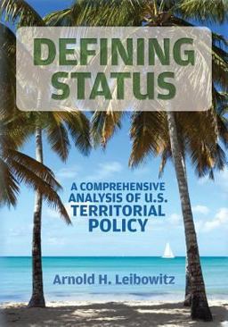 Defining Status A Comprehensive Analysis of U. S. Territorial Policy  9781490371467 Front Cover