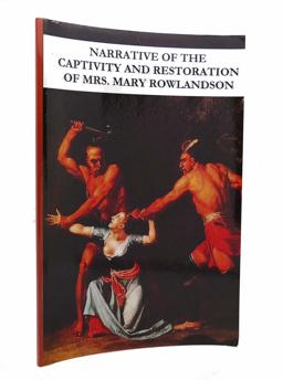 Narrative of the Captivity and Restoration of Mrs. Mary Rowlandson
