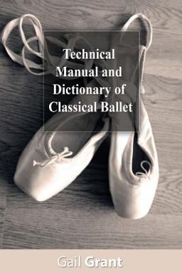 Technical Manual and Dictionary of Classical Ballet  9781490473345 Front Cover