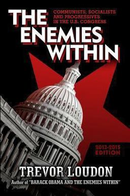 Enemies Within Communists, Socialists and Progressives in the U. S. Congress  9781490575179 Front Cover