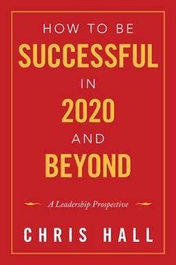 How to Be Successful in 2020 and Beyond