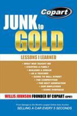 Junk to Gold From Salvage to the World's Largest Online Auto Auction  9781490816579 Front Cover