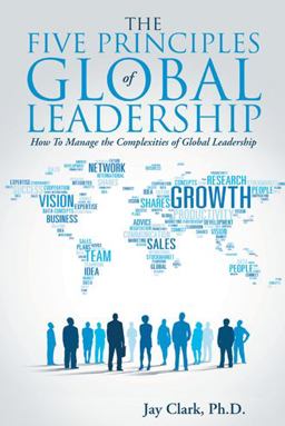 Five Principles of Global Leadership How to Manage the Complexities of Global Leadership  9781490883014 Front Cover