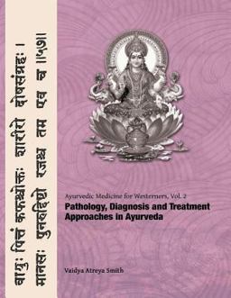 Ayurvedic Medicine for Westerners Pathology and Diagnosis in Ayurveda  9781491043943 Front Cover