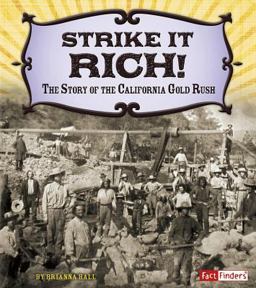 Strike It Rich! The Story of the California Gold Rush  9781491401897 Front Cover