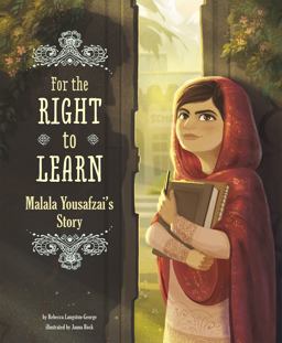 For the Right to Learn Malala Yousafzai's Story  9781491465561 Front Cover