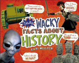 Totally Wacky Facts about History  9781491483916 Front Cover