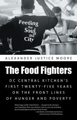 Food Fighters DC Central Kitchen's First Twenty-Five Years on the Front Lines of Hunger and Poverty  9781491727911 Front Cover