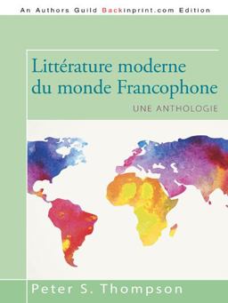 Littï¿½rature Moderne du Monde Francophone Une Anthologie  9781491758267 Front Cover
