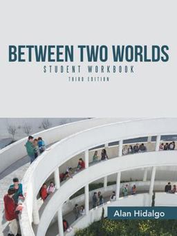 Between Two Worlds Student Workbook Third Edition  9781491781104 Front Cover