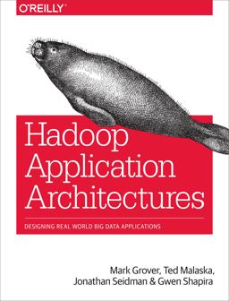 Hadoop Application Architectures Designing Real-World Big Data Applications  9781491900086 Front Cover