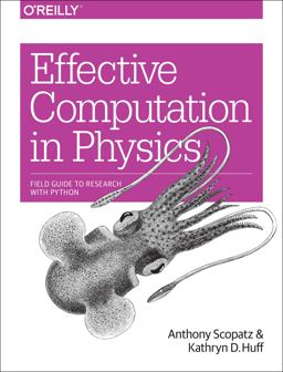 Effective Computation in Physics Field Guide to Research with Python  9781491901533 Front Cover