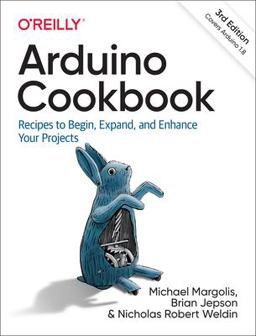 Arduino Cookbook Recipes to Begin, Expand, and Enhance Your Projects 3rd 9781491903520 Front Cover
