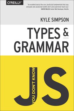 You Don't Know JS: Types and Grammar