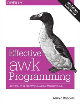 Effective Awk Programming Universal Text Processing and Pattern Matching 4th 9781491904619 Front Cover
