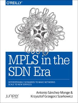 MPLS in the SDN Era Interoperable Scenarios to Make Networks Scale to New Services  9781491905456 Front Cover