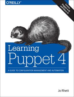 Learning Puppet 4 A Guide to Configuration Management and Automation  9781491907665 Front Cover